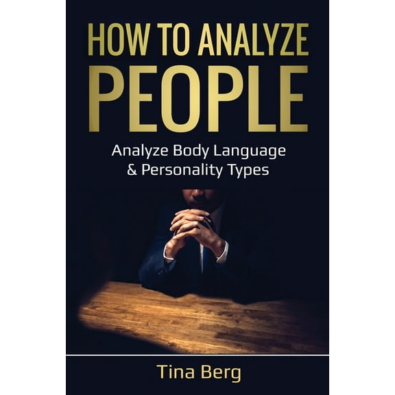 How to Analyze People: Analyze Body Language & Personality Types, (Paperback)