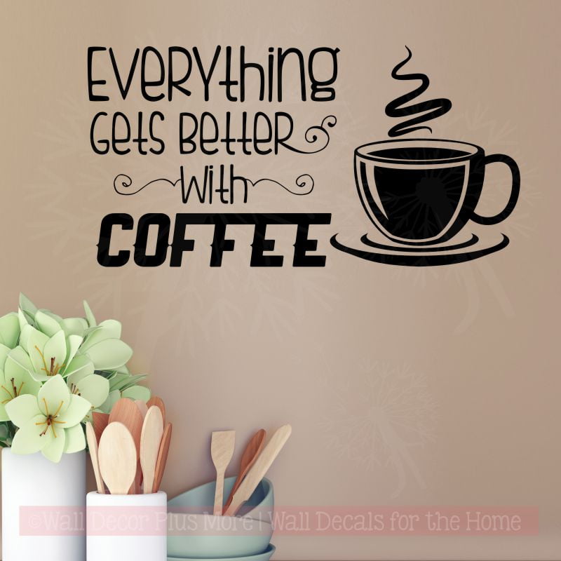 Coffee Quotes Wall Decor Everything Better With Kitchen Art Decals