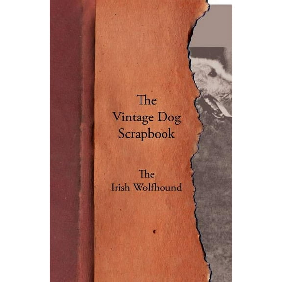 The Vintage Dog Scrapbook - The Irish Wolfhound (Paperback)