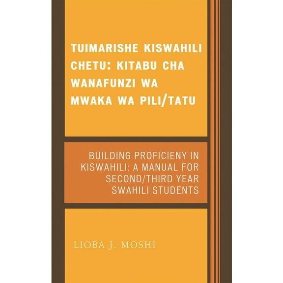 Tuimarishe Kiswahili Chetu / Building Proficiency in Kiswahili : Kitabu cha Wanafunzi wa Mwaka wa Pili/Tutu / A Manual for Second/Third Year Swahili Students (Paperback)