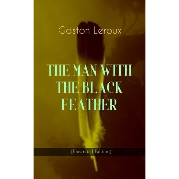 THE MAN WITH THE BLACK FEATHER (Illustrated Edition): Horror Classic, (Paperback)