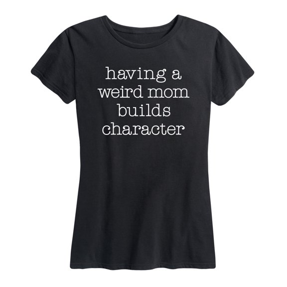 Instant Message - Weird Mom Builds Character - Women's Short Sleeve Graphic T-shirt