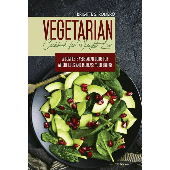 Vegetarian Cookbook for Weight loss: A complete v Vegetarian meal-prep guide for weight loss and increase energy, (Paperback)