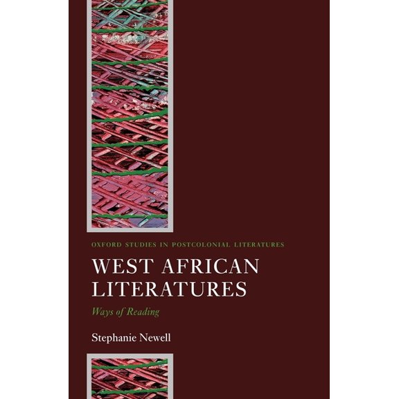 Oxford Studies in Postcolonial Literatur West African Literatures: Ways of Reading, (Paperback)