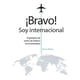 thumbnail image 1 of Â¡Bravo! Soy Internacional 8 Ejemplos De Cómo Triunfar En El Extranjero 9786078713264, 1 of 2