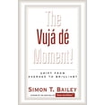 thumbnail image 1 of Pre-Owned The Vuja de Moment: Shift from Average to Brilliant, 9780972552004, 0972552006, Paperback,, 1 of 1