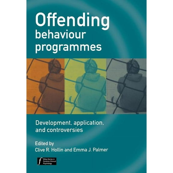 Wiley Forensic Clinical Psychology Offending Behaviour Programmes: Development, Application and Controversies, (Paperback)