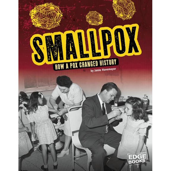 Infected! Smallpox: How a Pox Changed History, (Hardcover)