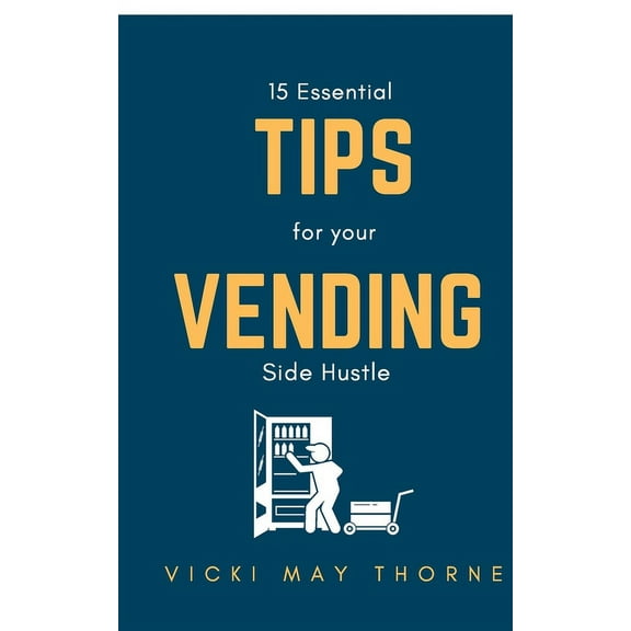 15 Essentials Tips for Your Vending Side-Hustle