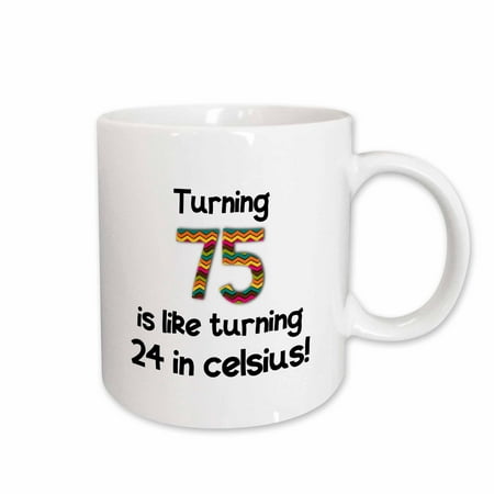 

3dRose Turning 75 is like turning 24 in celsius - humorous 75th birthday gift Ceramic Mug 11-ounce