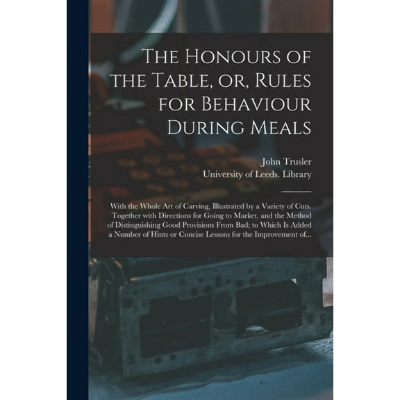 The Honours of the Table, or, Rules for Behaviour During Meals (Paperback)