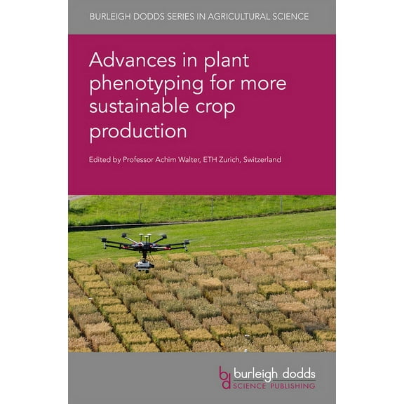 Burleigh Dodds Agricultural Science Advances in Plant Phenotyping for More Sustainable Crop Production, Book 117, (Hardcover)