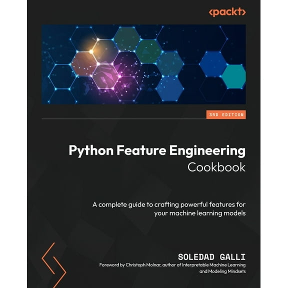 Python Feature Engineering Cookbook - Third Edition: A complete guide to crafting powerful features for your machine lea, (Paperback)