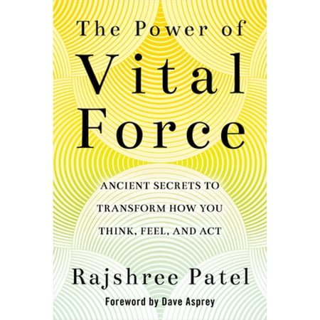 Pre-Owned The Power of Vital Force: Ancient Secrets to Transform How You Think, Feel, and ACT (Paperback) 1401956343 9781401956349