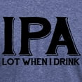 thumbnail image 3 of CafePress - IPA Lot When I Drink T Shirt - Mens Tri-blend T-Shirt, 3 of 4