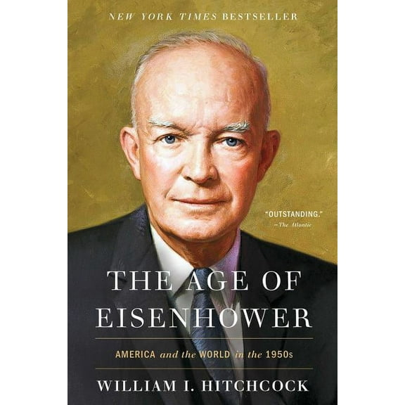 The Age of Eisenhower: America and the World in the 1950s, (Paperback)