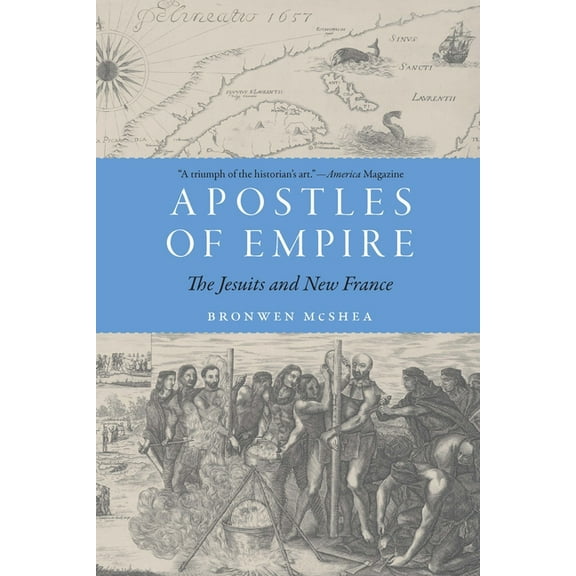 France Overseas: Studies in Empire and D Apostles of Empire: The Jesuits and New France, (Paperback)