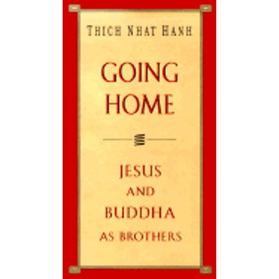 Pre-Owned Going Home: Jesus and Buddha as Brothers (Hardcover) by Thich Nhat Hanh, Pritam Singh
