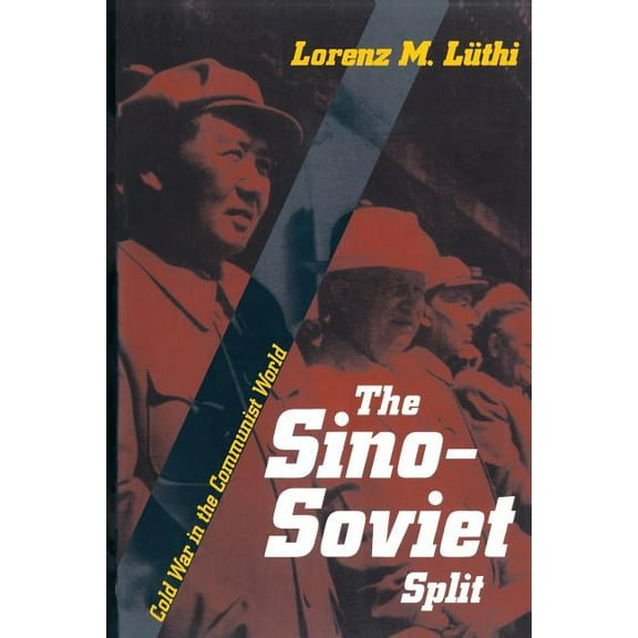 Princeton Studies in International Histo The Sino-Soviet Split: Cold War in the Communist World, Book 109, (Paperback)