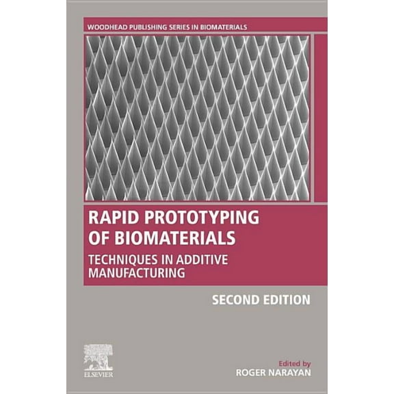 Woodhead Publishing Biomaterials Rapid Prototyping of Biomaterials: Techniques in Additive Manufacturing, (Paperback)