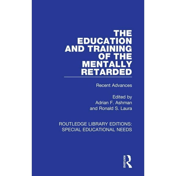 Routledge Library Editions: Special Educ The Education and Training of the Mentally Retarded: Recent Advances, Book 1, (Hardcover)