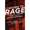 Raised to Rage: The Politics of Anger and the Roots of Authoritarianism [Paperback - Used]