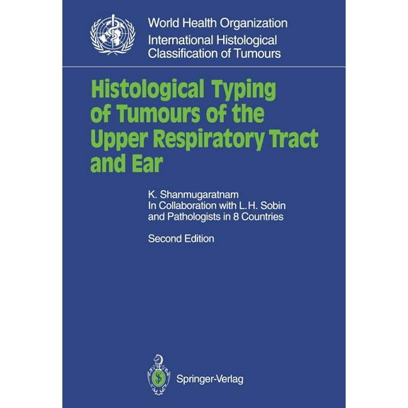 Who. World Health Organization. Internat Histological Typing of Tumours of the Upper Respiratory Tract and Ear, (Paperback)