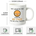 thumbnail image 3 of Despite the Look on My Face,You''re Still Talking, Sarcastic Funny Gift Coffee Mug for Christmas Friends, Colleagues,Gag Gift Coffee Mug for Coffee Lovers, 3 of 6