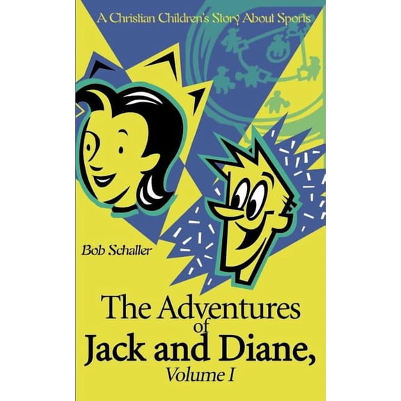 Adventures of Jack and Diane The Adventures of Jack and Diane: A Christian Children's Story about Sports, Book 01, (Paperback)