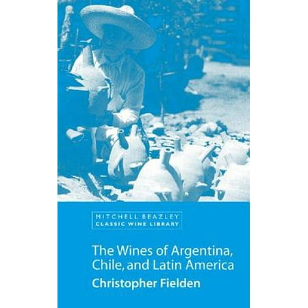 The Wines of Argentina, Chile and Latin America -