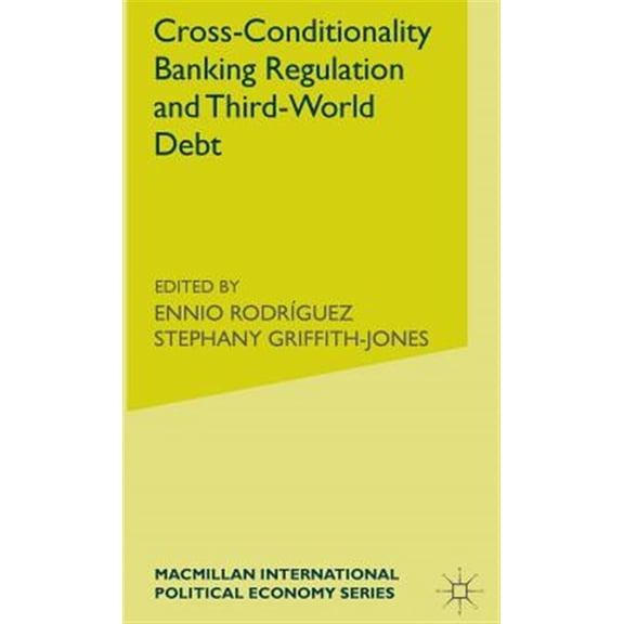 Pre-Owned International Political Economy Cross-Conditionality Banking Regulation and Third-World Debt, (Hardcover)