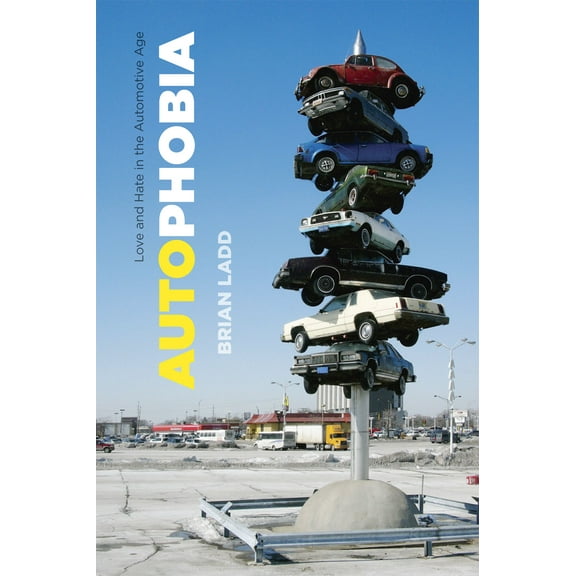 Autophobia : Love and Hate in the Automotive Age (Paperback)