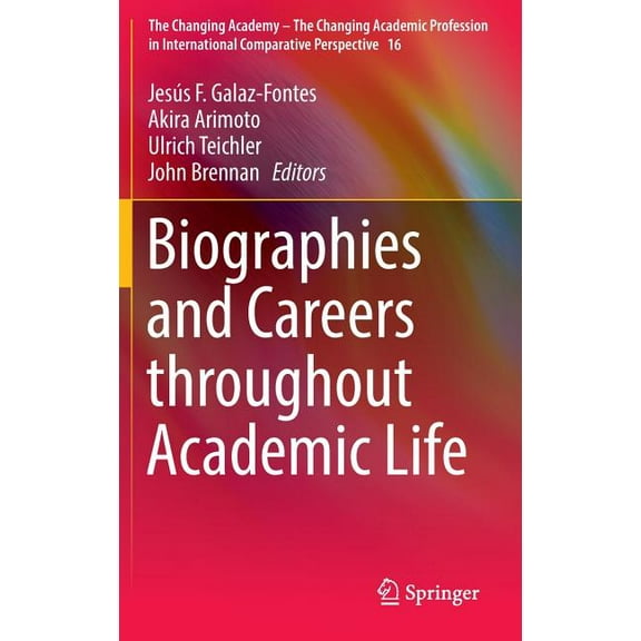 Changing Academy - The Changing Academic Biographies and Careers Throughout Academic Life, Book 16, (Hardcover)