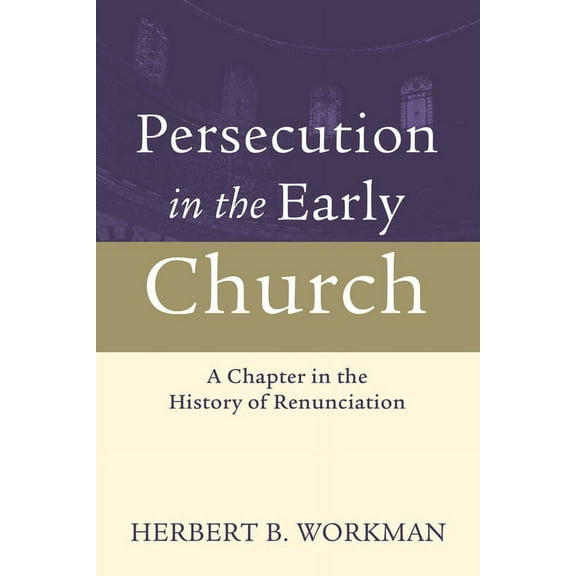 Persecution in the Early Church: A Chapter in the History of Renunciation (Paperback)
