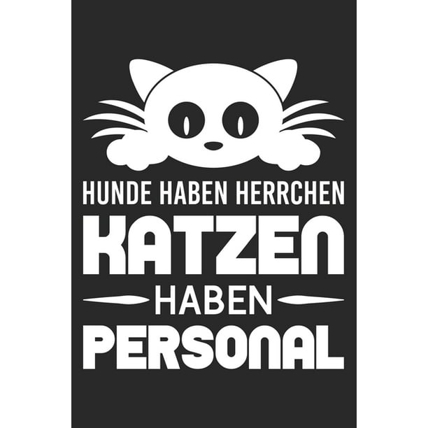 Hunde Haben Herrchen Katzen Haben Personal Din A5 Heft (Kariert) Mit