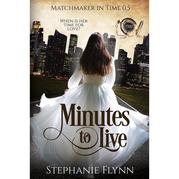 Matchmaker in Time Minutes to Live: A Protector Romantic Suspense with Time Travel, Book 0, (Paperback)
