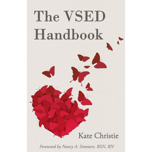 The VSED Handbook: A Practical Guide to Voluntarily Stopping Eating and Drinking, (Paperback)