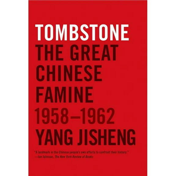 Tombstone: The Great Chinese Famine, 1958-1962, (Paperback)