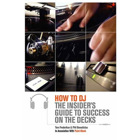 How to DJ : The Insider's Guide to Success on the
