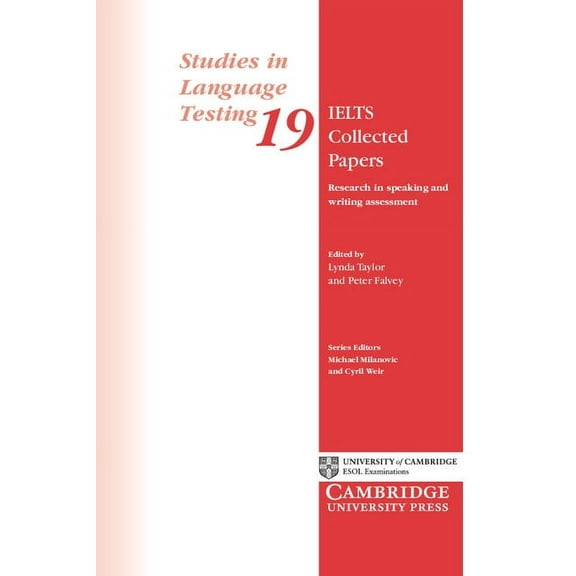 Studies in Language Testing IELTS Collected Papers: Research in Speaking and Writing Assessment, Book 19, (Paperback)