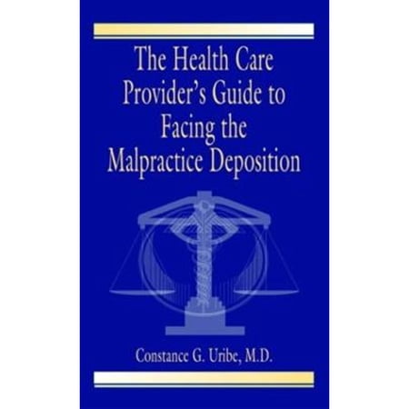 Pre-Owned The Health Care Provider's Guide to Facing the Malpractice Deposition (Paperback) by Constance G Uribe M D