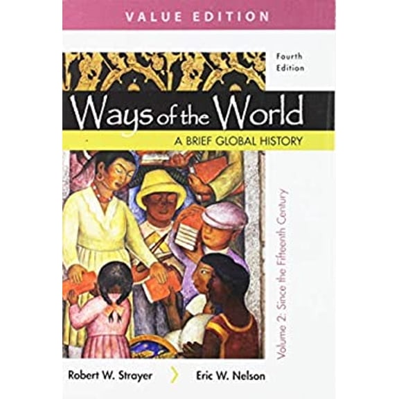 Pre-Owned Ways of the World: A Brief Global History, Value Edition, Volume II, 9781319113247, 1319113249, Paperback, Fourth edition