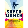 thumbnail image 1 of Pre-Owned Super-Women: Superhero Therapy for Women Battling Anxiety, Depression, and Trauma (Paperback) 1684037522 9781684037520, 1 of 1