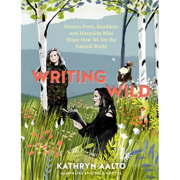Pre-Owned Writing Wild: Women Poets, Ramblers, and Mavericks Who Shape How We See the Natural World (Paperback) 1604699272 9781604699272