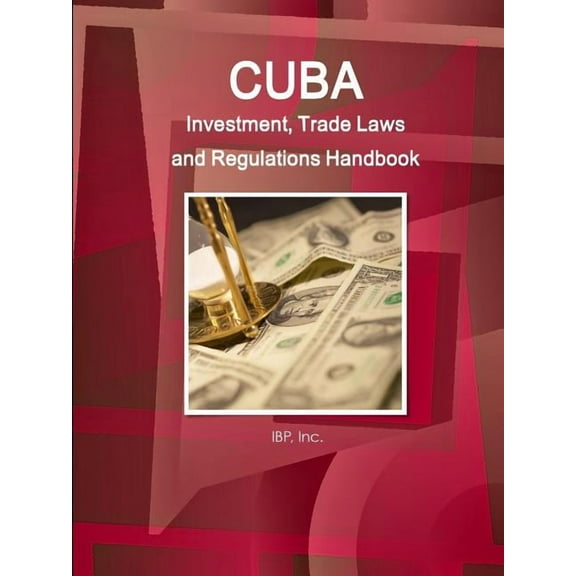 Cuba Investment, Trade Laws and Regulations Handbook Volume 1 Strategic Information and Basic Laws, (Paperback)