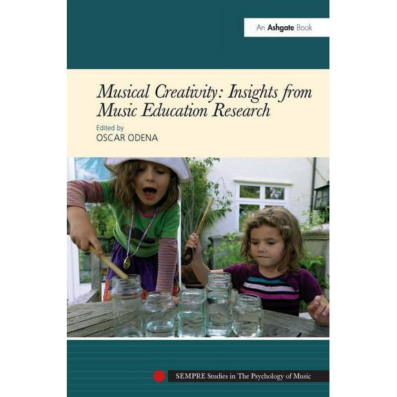 Sempre Studies in the Psychology of Musi Musical Creativity: Insights from Music Education Research, (Hardcover)