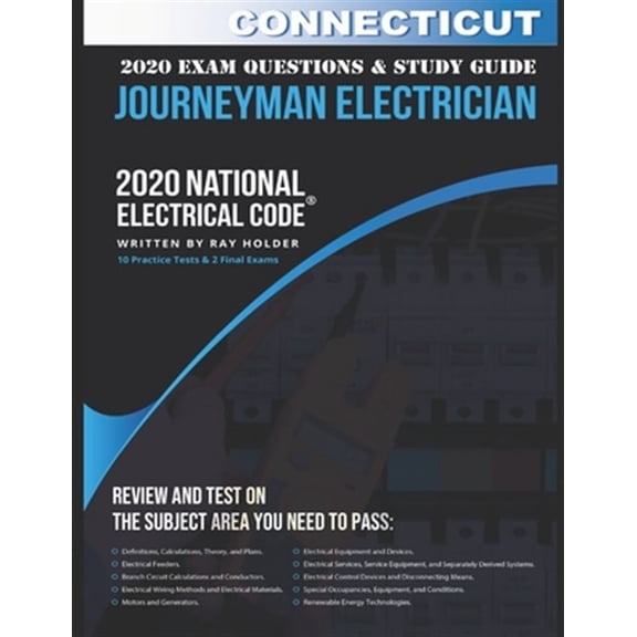 Connecticut 2020 Journeyman Electrician Exam Questions and Study Guide: 400  Questions from 14 Tests and Testing Tips (Paperback)