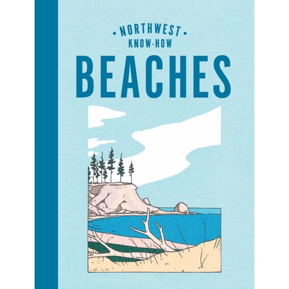 Northwest Know-How Northwest Know-How: Beaches, (Hardcover)