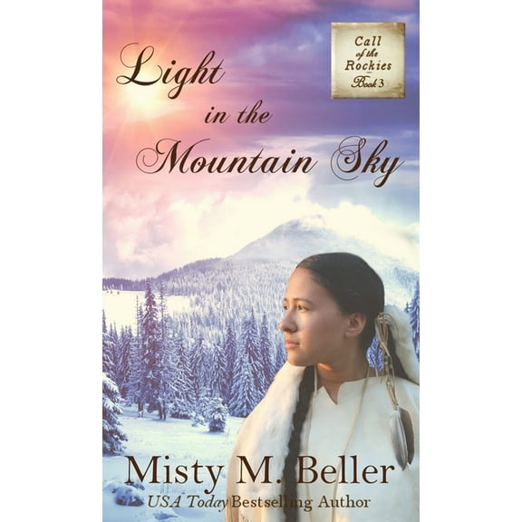 Call of the Rockies Light in the Mountain Sky, Book 3, (Hardcover)
