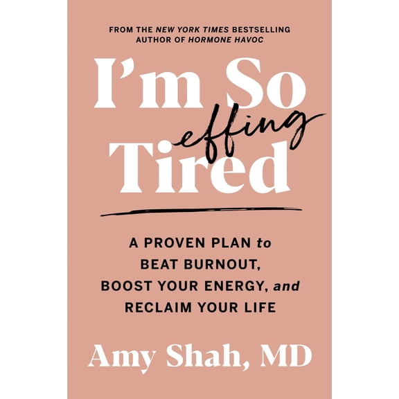Pre-Owned I'm So Effing Tired: A Proven Plan to Beat Burnout, Boost Your Energy, and Reclaim Your Life Paperback